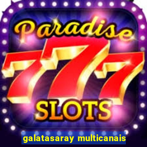 galatasaray multicanais